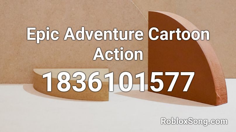 Epic Adventure Cartoon Action Roblox ID