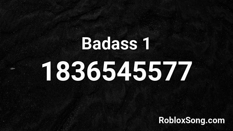 Badass 1 Roblox ID
