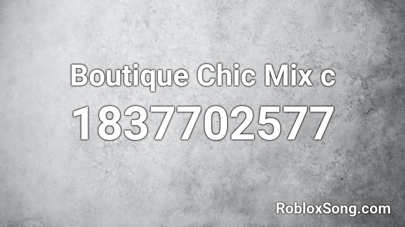 Boutique Chic Mix c Roblox ID