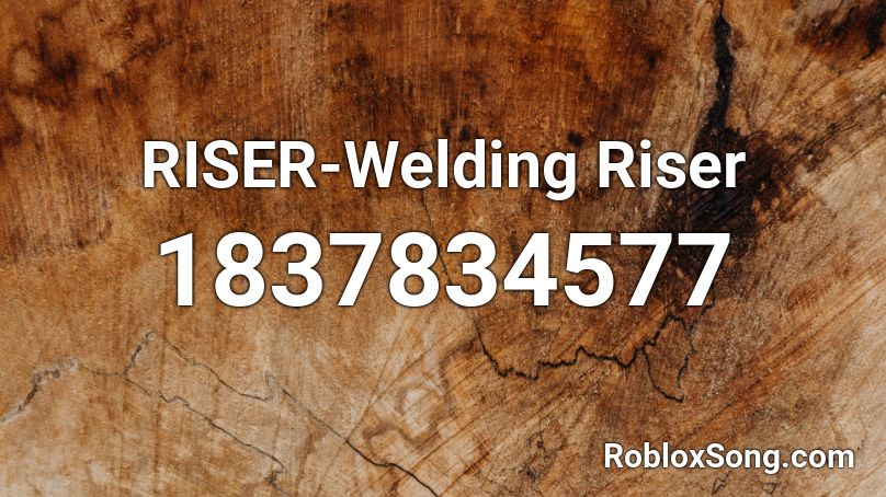 RISER-Welding Riser Roblox ID