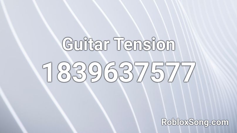 Guitar Tension Roblox ID