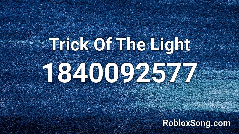 Trick Of The Light Roblox ID