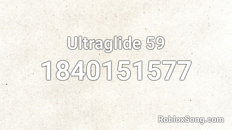 Ultraglide 59 Roblox ID