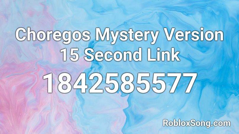 Choregos Mystery Version 15 Second Link Roblox ID