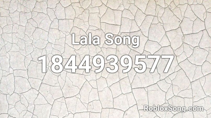 Lala Song Roblox ID