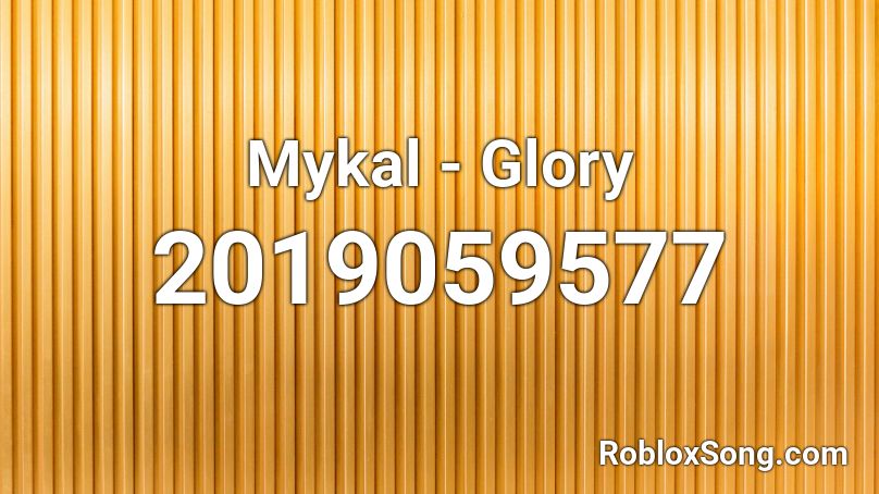 Mykal - Glory Roblox ID