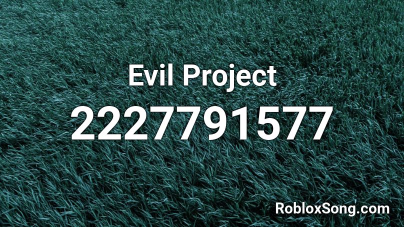 Evil Project Roblox ID