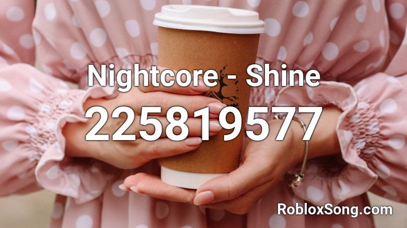 Nightcore - Shine Roblox ID
