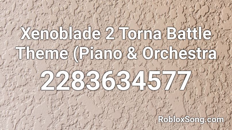 Xenoblade 2 Torna Battle Theme (Piano & Orchestra  Roblox ID