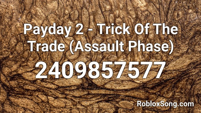 Payday 2 - Trick Of The Trade (Assault Phase) Roblox ID