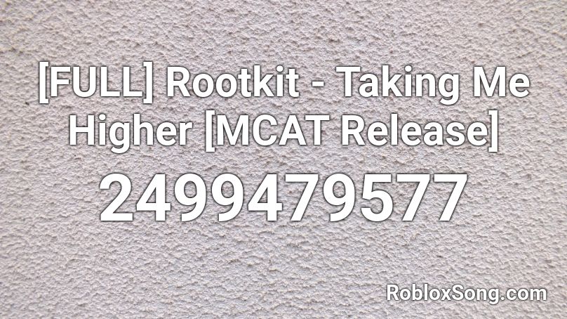 [FULL] Rootkit - Taking Me Higher [MCAT Release] Roblox ID