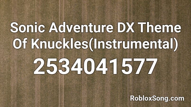 Sonic Adventure DX Theme Of Knuckles(Instrumental) Roblox ID