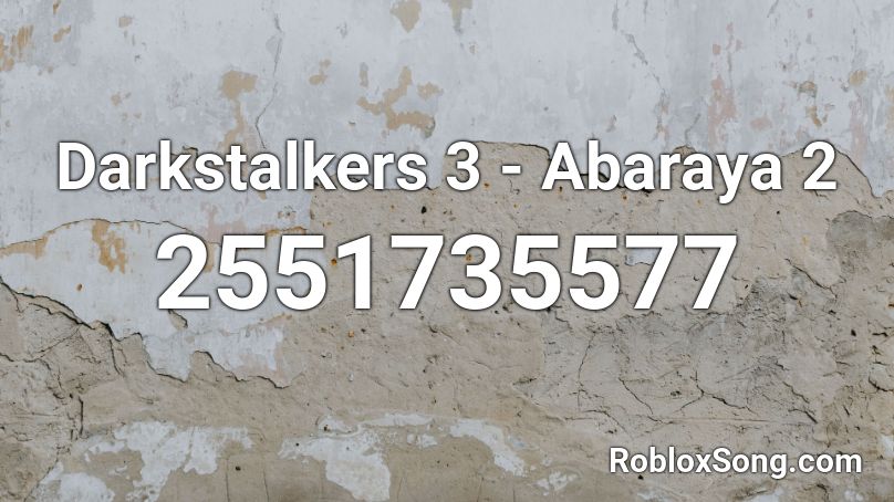 Darkstalkers 3 - Abaraya 2 Roblox ID