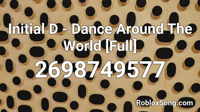 Initial D Dance Around The World Full Roblox Id Roblox Music Codes - initial d dancing roblox id