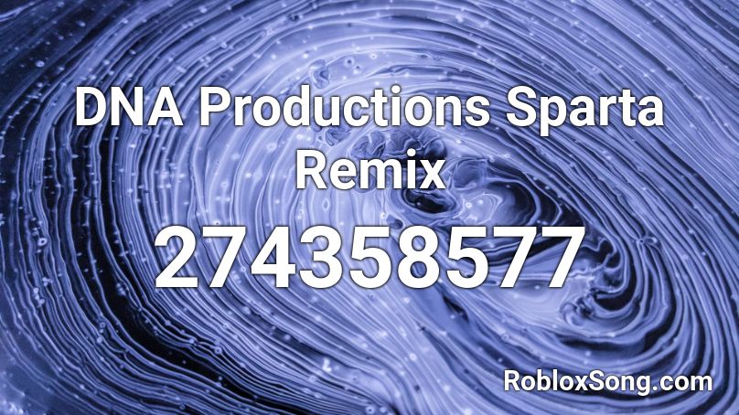 DNA Productions Sparta Remix Roblox ID