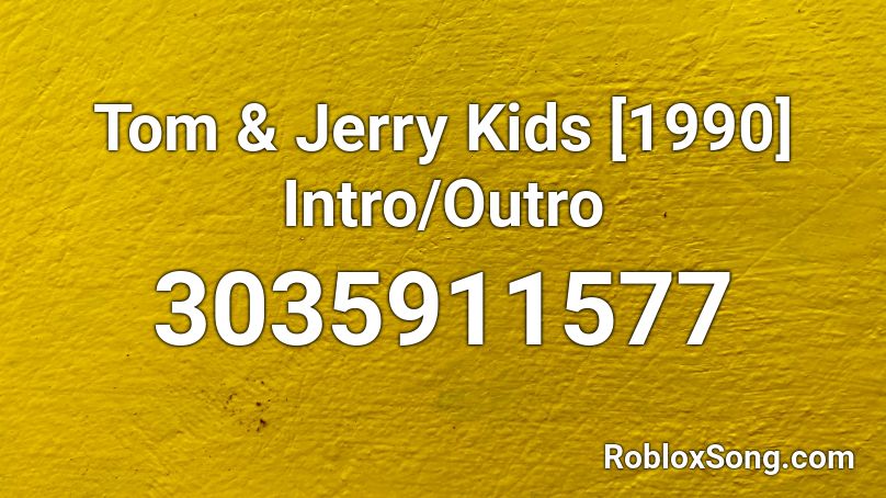 Tom & Jerry Kids [1990] Intro/Outro Roblox ID