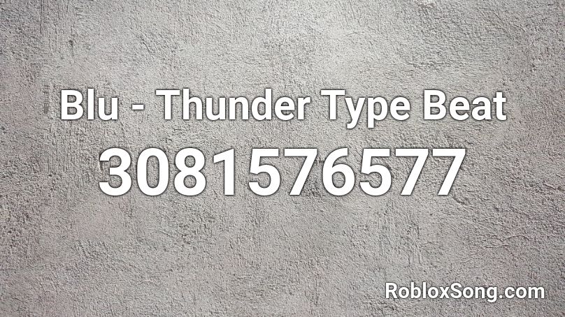 Blu - Thunder Type Beat Roblox ID