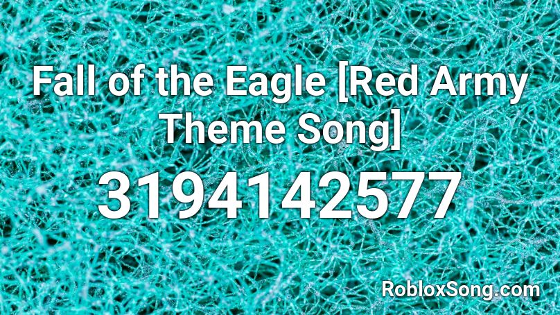 Fall of the Eagle [Red Army Theme Song] Roblox ID