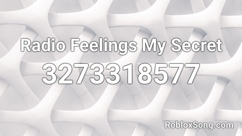 Radio Feelings  My Secret Roblox ID
