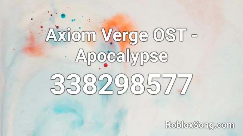 Axiom Verge OST - Apocalypse Roblox ID