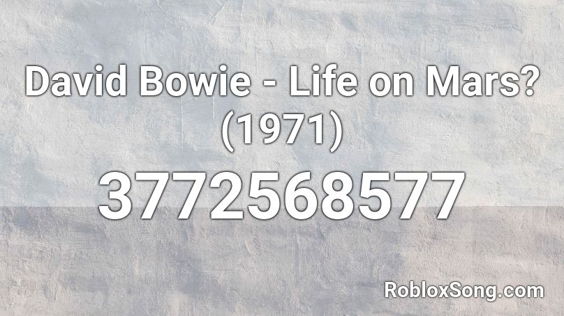 David Bowie - Life on Mars? (1971) Roblox ID