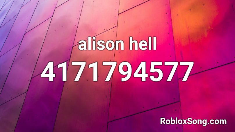 Alison Hell Roblox Id Roblox Music Codes - hell roblox