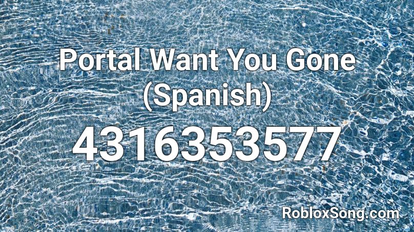 Portal Want You Gone (Spanish) Roblox ID