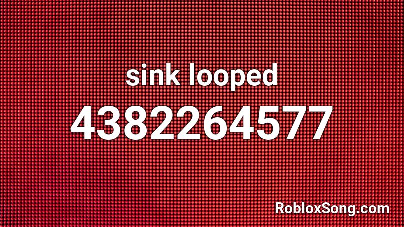 sink looped Roblox ID