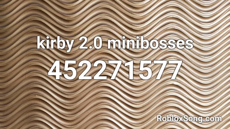Kirby 2 0 Minibosses Roblox Id Roblox Music Codes - minigame roblox kirby id