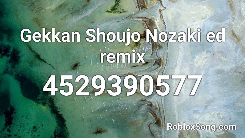 Gekkan Shoujo Nozaki ed remix Roblox ID