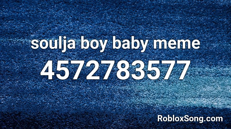 soulja boy baby meme Roblox ID