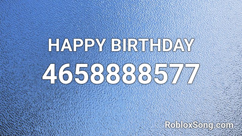 HAPPY BIRTHDAY Roblox ID