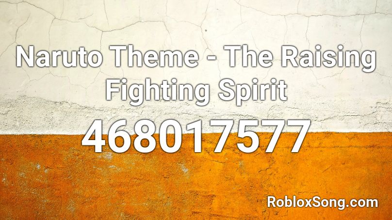 Naruto Theme - The Raising Fighting Spirit Roblox ID
