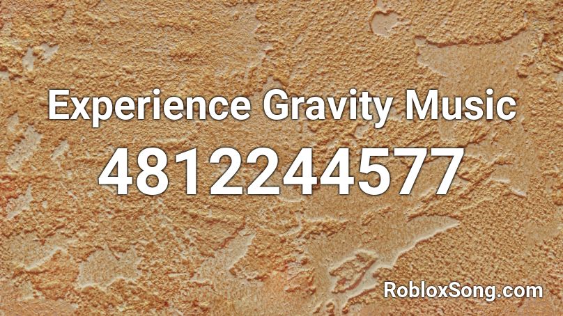 Experience Gravity Music Roblox Id Roblox Music Codes - roblox experience gravity