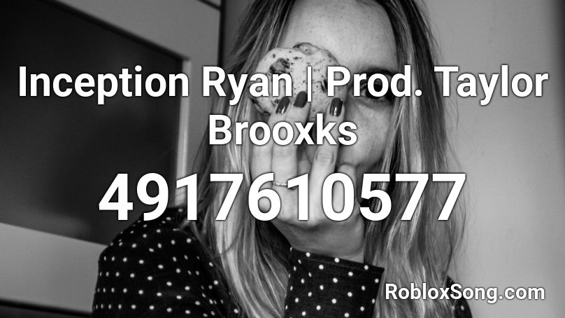 Inception Ryan | Prod. Taylor Brooxks Roblox ID