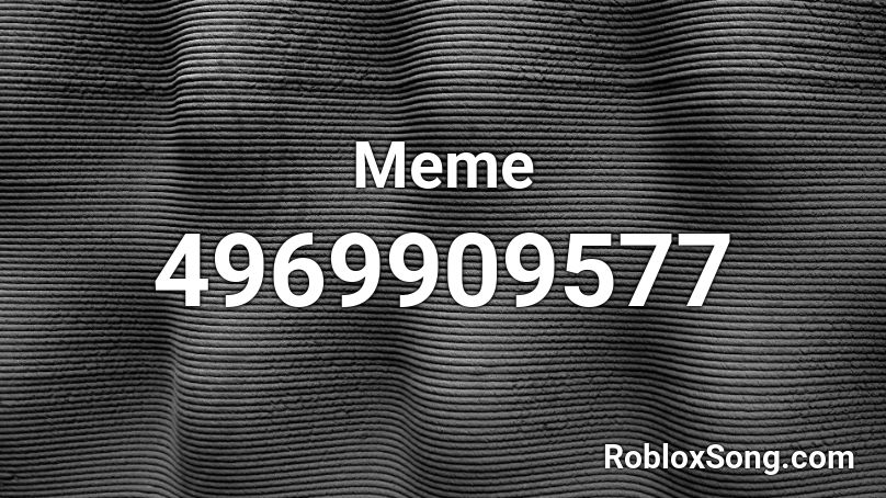 Meme Roblox ID