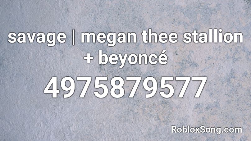 Savage - Megan Roblox ID - Roblox music codes