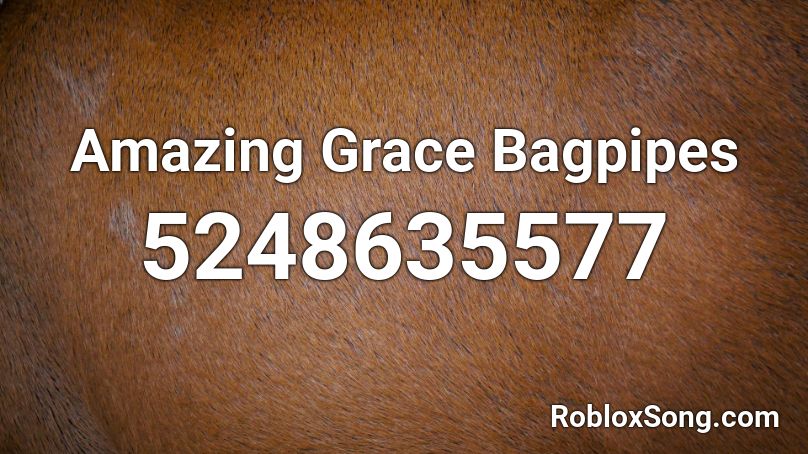 Amazing Grace Bagpipes Roblox ID