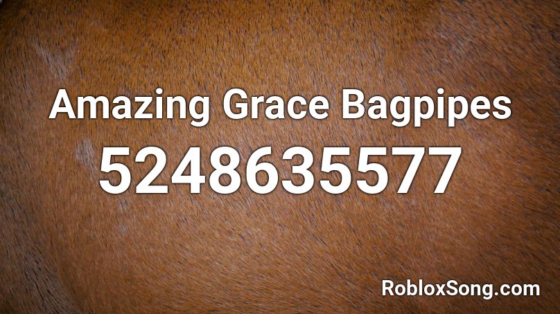 Amazing Grace Bagpipes Roblox Id Roblox Music Codes - bagpipes roblox song id