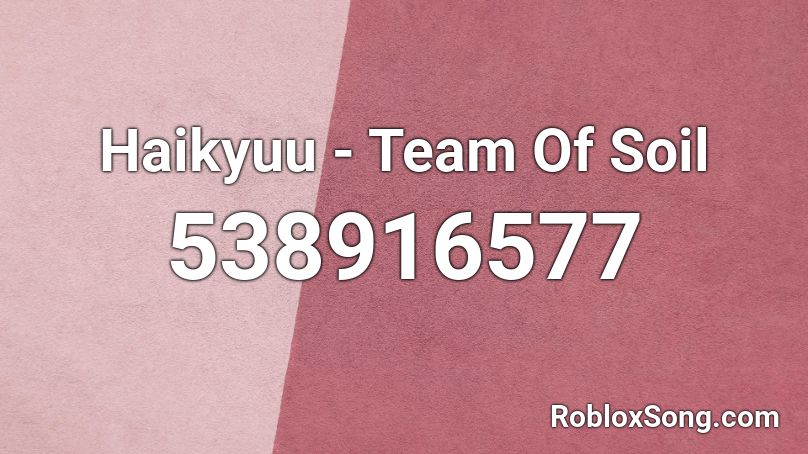 Haikyuu - Team Of Soil Roblox ID - Roblox music codes