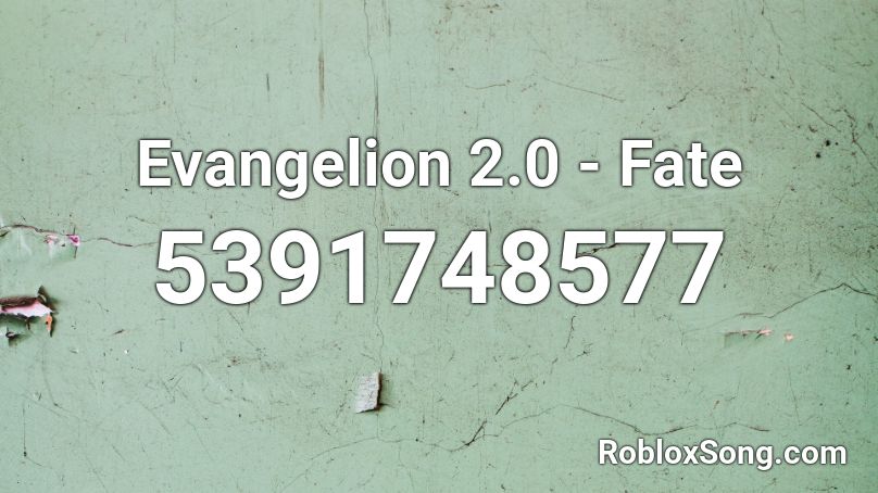 Evangelion 2.0 - Fate Roblox ID