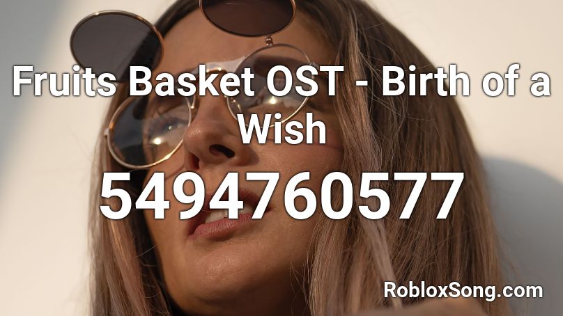 Fruits Basket OST - Birth of a Wish Roblox ID