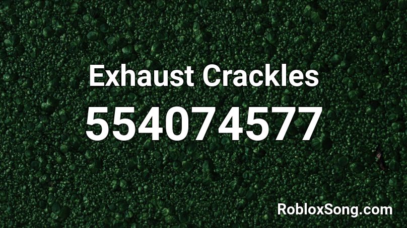 Exhaust Crackles Roblox ID