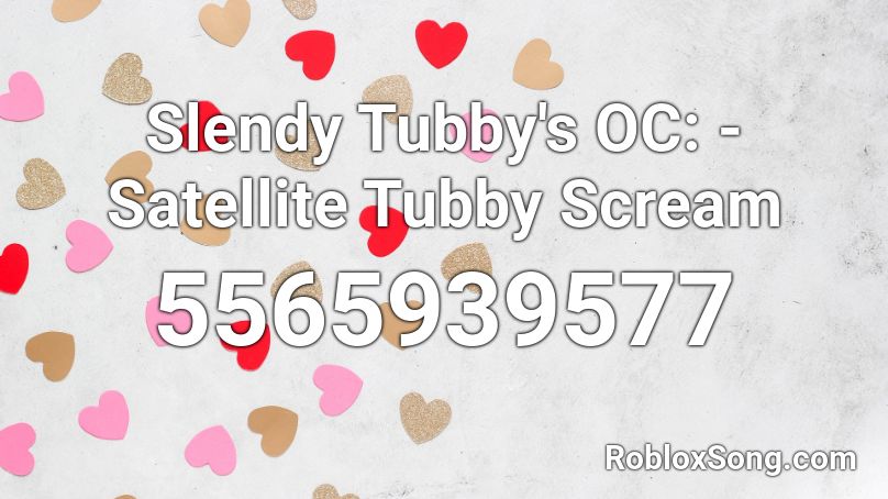 Slendy Tubby's OC: - Satellite Tubby Scream Roblox ID