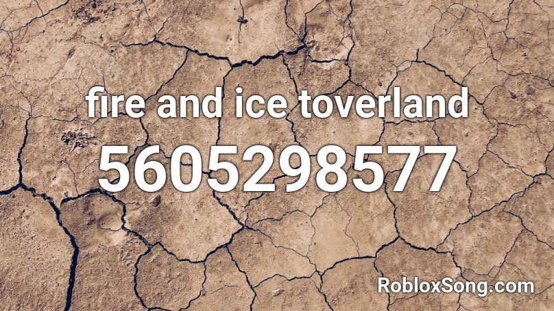 fire and ice toverland Roblox ID
