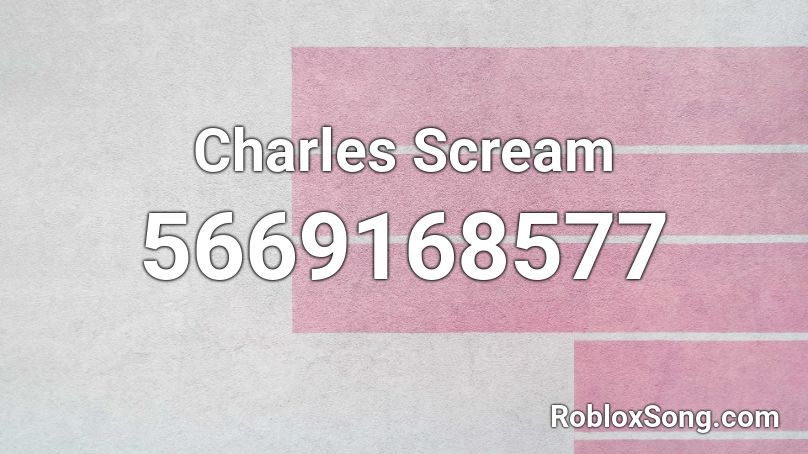 Charles Scream Roblox ID