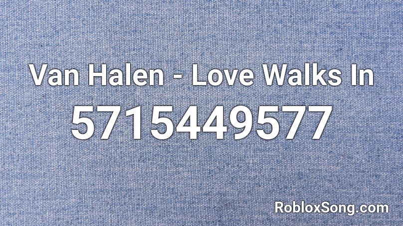 Van Halen - Love Walks In Roblox ID