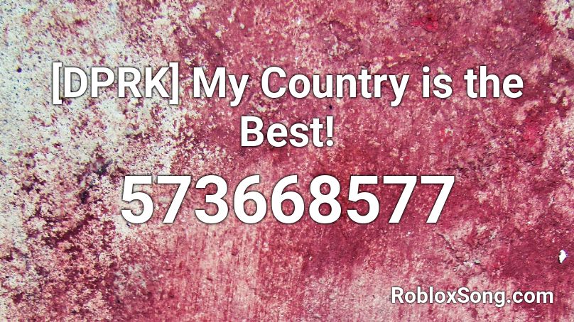 [DPRK] My Country is the Best! Roblox ID