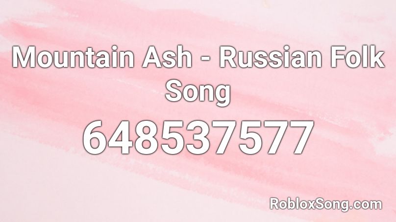 Mountain Ash - Russian Folk Song Roblox ID