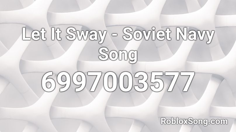 Soviet Navy Song - Let It Sway Roblox ID